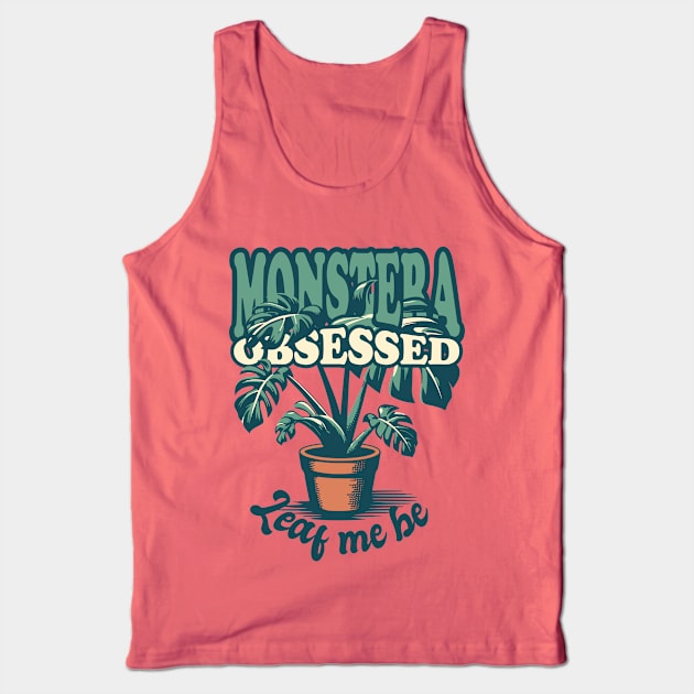 Monstera Obsessed - Leaf me be Tank Top by LittleAna